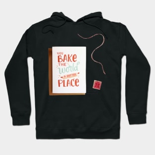 Bake The World A Better Hoodie